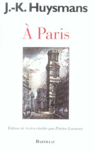 A Paris - Huysmans Joris-Karl ; Locmant Patrice