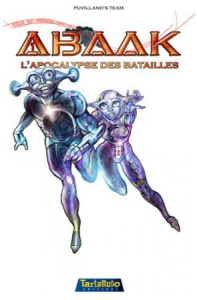 Abaak T01 L’apocalypse des batailles - Team Puvilland's ; Puvilland Paul ; Puvilland Jean