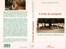 L'école du manguier. Un pari, une réussite au Burkina Faso - Abbadie-Douce Paulette