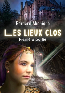 Les lieux clos Tome 1 - Abchiche Bernard