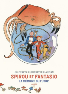 Spirou et Fantasio - Cahiers Tome 2/2 : La mémoire du futur. Edition limitée - Abitan Benjamin ; Guerrive Sophie ; Schwartz Olivi