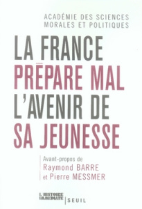 La France prépare mal l'avenir de sa jeunesse - ACAD. DES SCIENCES M