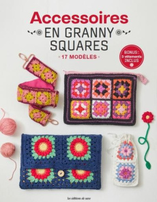Accessoires en granny squares. 17 modèles - Boutin Richard ; Leroy-Thuillier Vania