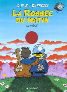 C.R.S = DETRESSE TOME 6 : LA ROSSEE DU MATIN. Mai 1968-mai 1998 - ACHDE