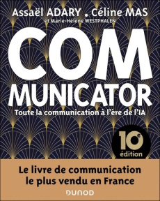 Communicator. Toute la communication à l'ère de l'IA, 10e édition - Adary Assaël ; Mas Céline ; Westphalen Marie-Hélèn