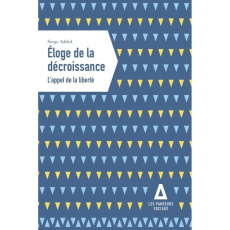 Eloge de la décroissance. L'appel de la liberté - Added Serge