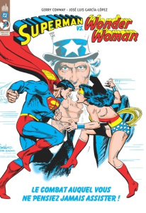 Superman vs Wonder Woman. Le combat auquel vous ne pensiez jamais assister ! - Conway Gerry ; Garcia-Lopez José-Louis