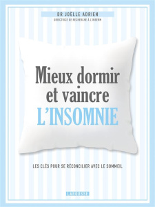 Mieux dormir et vaincre l'insomnie. Les clés pour se réconcilier avec le sommeil - Adrien Joëlle