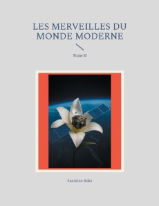 LES MERVEILLES DU MONDE MODERNE - TOME II - ILLUSTRATIONS, COULEUR - ADSO SANDRINE