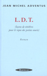 LDT (leçons de ténèbres pour le repos des petits souris) - Adventus Jean-Michel