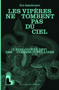Les vipères ne tombent pas du ciel. L'écologie au défi des classes populaires - Aeschimann Eric