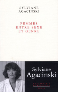 Femmes entre sexe et genre - Agacinski Sylviane