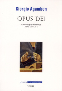 Homo Sacer. Tome 5, Opus Dei - Archéologie de l'office - Agamben Giorgio ; Rueff Martin