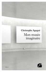 Mon musée imaginaire. Tome 2 - Agogué Christophe