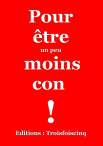 Pour être un peu moins con! - Aim Gerard