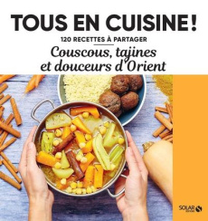 Couscous, tajines et douceurs d'Orient - Aït-Lachgar Lahcen ; Lhomme Valérie ; Derraqui Bou