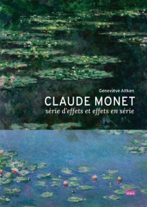 Claude Monet. Série d'effets ou effets en série - Aitken Geneviève