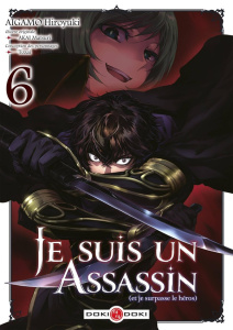Je suis un assassin (et je surpasse le héros) Tome 6 - Aigamo Hiroyuki ; Akai Matsuri