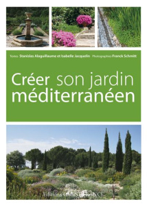 Créer son jardin méditerranéen - Alaguillaume Stanislas ; Jacquelin Isabelle ; Schm