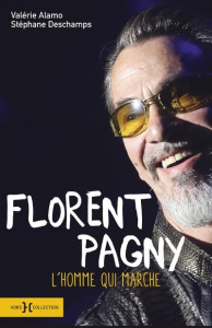Florent Pagny. L'homme qui marche - Alamo Valérie ; Deschamps Stéphane
