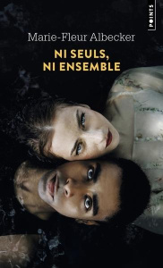 Ni seuls, ni ensemble - Albecker Marie-Fleur