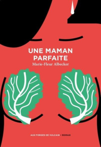 Une maman parfaite - Albecker Marie-Fleur