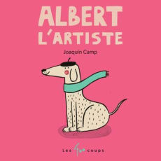 Albert l'artiste - Camp Joaquin ; Dufresne Marie-Andrée