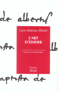 L'art d'édifier - Alberti Leon Battista ; Caye Pierre ; Choay Franço