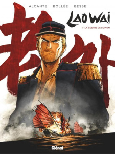 Laowai Tome 1 : La guerre de l'opium - ALCANTE/BOLLEE/BESSE