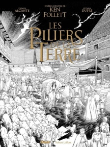 Les Piliers de la Terre Tome 3 : Le chantier de l'espoir. Edition spéciale en noir & blanc - Alcante Didier ; Dupré Steven ; Follett Ken