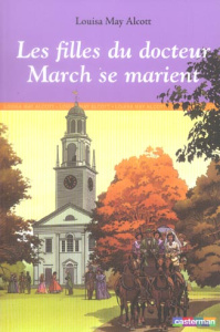 Les Quatre Filles du docteur March Tome 2 : Les filles du docteur March se marient - Alcott Louisa May ; Merrill Frank-T ; Lauriot-Prév