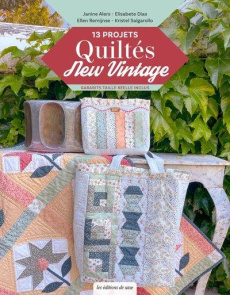 13 projets quiltés New Vintage. Gabarits taille réelle inclus - Alers Janine ; Dias Elisabete ; Remijnse Ellen ; S