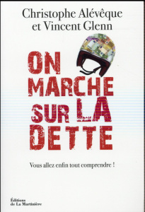 ON MARCHE SUR LA DETTE - VOUS ALLEZ ENFIN TOUT COMPRENDRE - ALEVEQUE/GLENN