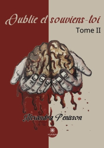 Oublie et souviens-toi. Tome II - Penisson Alexandra