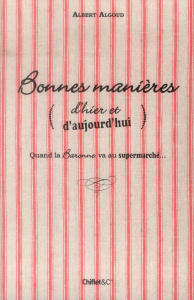 Bonnes manières (d'hier et d'aujourd'hui) . Quand la Baronne va au supermarché - Algoud Albert