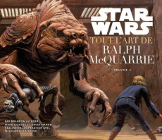 Star Wars, tout l'art de Ralph McQuarrie. Volume 2 - Alinger Brandon ; Lageose Wade ; Mandel David