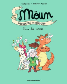 Möun Dresseuse de Dragons Tome 3 : Ras les cornes ! - Alix Cécile ; Ferrier Katherine ; Sapin Clémence