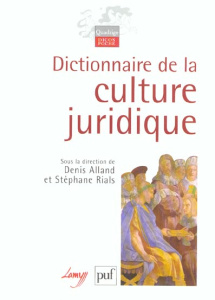 Dictionnaire de la culture juridique - Alland Denis ; Rials Stéphane
