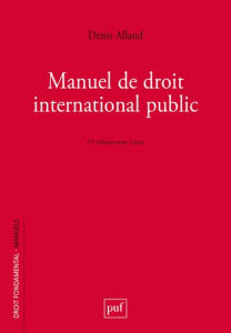 Manuel de droit international public. 12e édition actualisée - Alland Denis