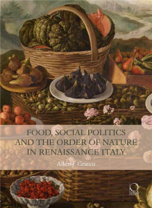 FOOD, SOCIAL POLITICS AND THE ORDER OF NATURE IN RENAISSANCE ITALY - ALLEN J. GRIECO