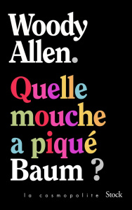 Quelle mouche a piqué Baum ? - Woody Allen ; Aronson Emmanuelle ; Aronson Philipp
