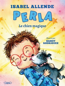 Perla, le chien magique - Allende Isabel ; Rodríguez Sandy ; Fréhel Martin