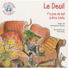 Le Deuil. Y'a pas de mal à être triste - Mundy Michaelene ; Alley Robert W. ; Deffieux Nadi