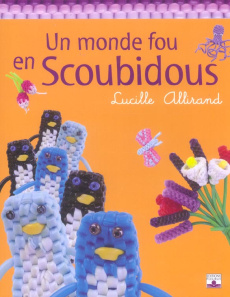 Un monde fou en Scoubidous - Allirand Lucille ; Huissier Olivier d' ; Blondel L