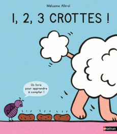 1,2,3 crottes ! Un livre pour apprendre à compter ! - Allirol Mélusine