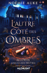 L'autre côté des ombres Tome 1 : Allowin Singulier-Weyrd - Auke Noëmie