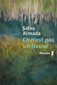 Ce n'est pas un fleuve - Almada Selva ; Alcoba Laura