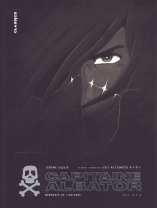 Capitaine Albator - Mémoires de l'Arcadia Tome 1 : Les doigts glacés de l'oubli. Edition collector - Alquié Jérôme ; Matsumoto Leiji