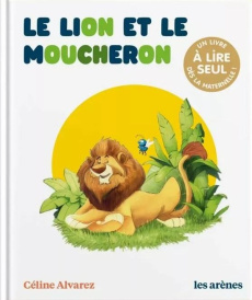 Le lion et le moucheron - Alvarez Céline ; Michel Karine ; Machado Julie