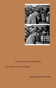 La radio devant le microphone. Voix, érotisme et société de masse - Alvarez-Fernandez Miguel